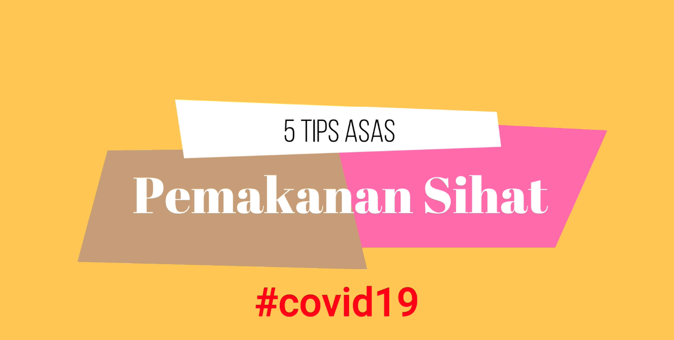 5 Tips Asas Pemakanan Sihat #covid19